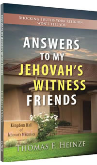 Answers to my Jehovah's Witnesses Friends