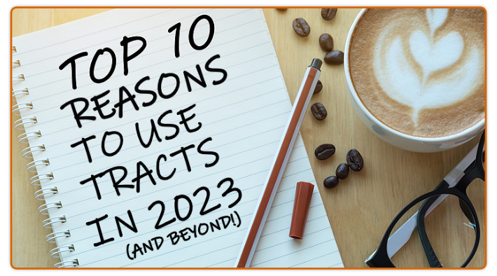 Top 10 Reasons To Use Tracts in 2023 and Beyond.