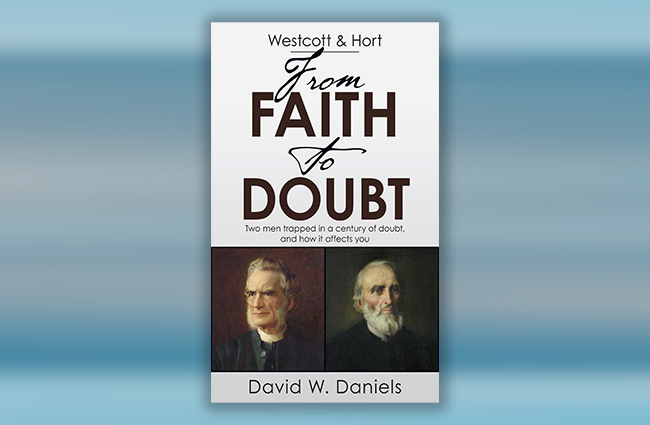 New Book: Westcott & Hort From Faith to Doubt New Book: Westcott & Hort From Faith to Doubt