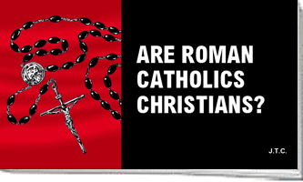 Are Roman Catholics Christians?