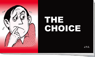 All through life we make choices. But there is one choice that is more important than all the rest.